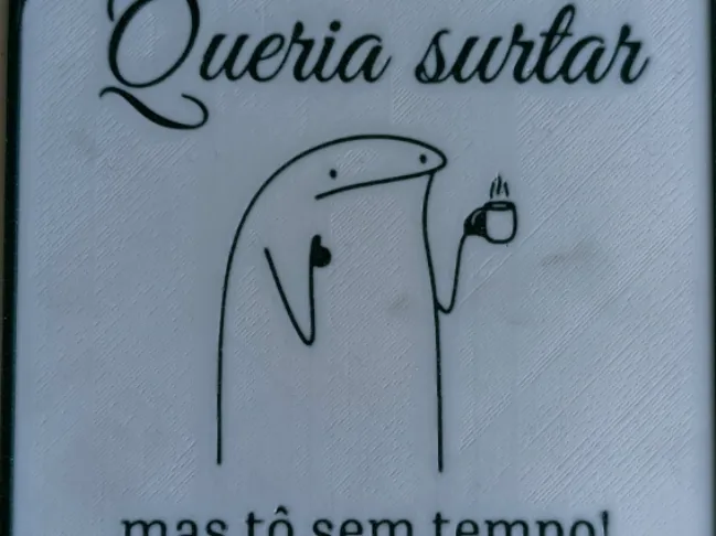 Queria surtar mas tô sem tempo