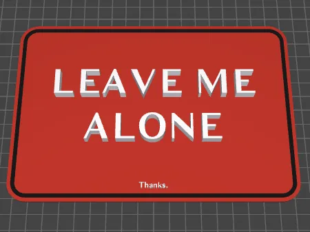 LEAVE ME ALONE sign