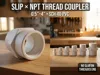 SLIP x NPT Thread Couplers: 0.5"-4"