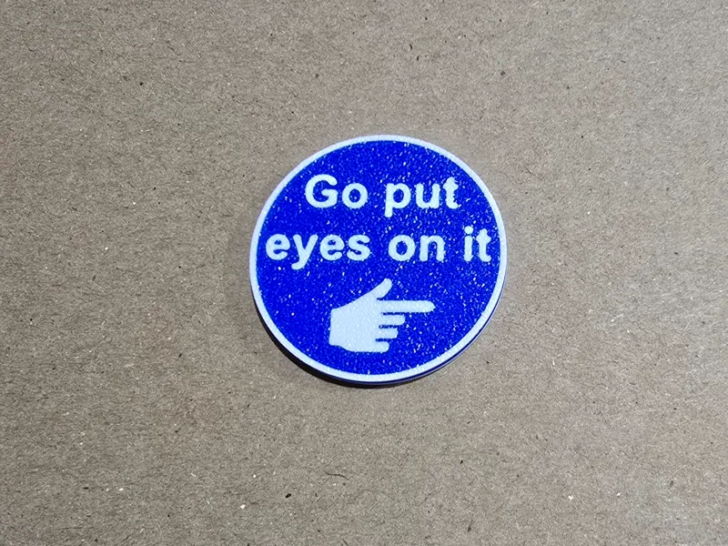 Double sided "Go put eyes on it" marker token