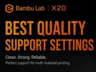 Bambu Lab X2D – Best Quality Support Settings