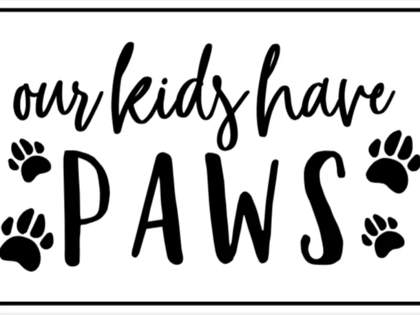 Our Kids Have Paws Sign