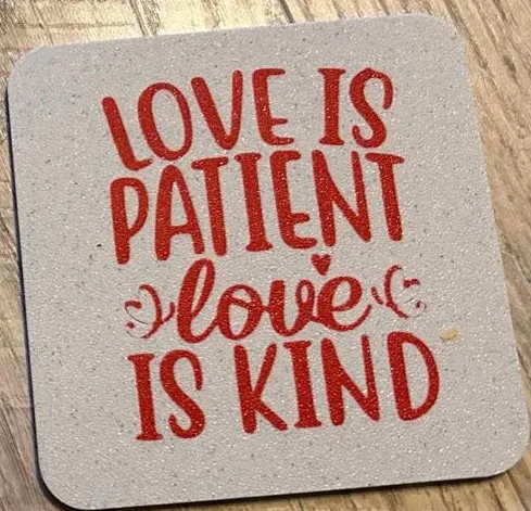 Love is patience - coaster