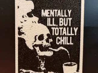 Mentally ill, but totally chill sign