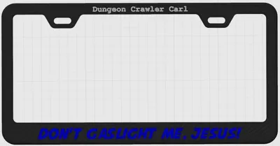 Dungeon Crawler Carl license plate frame, 'DGMJ!'