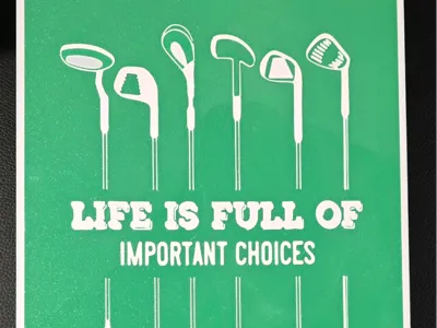 Life Is Full Of Choices - Golf Edition