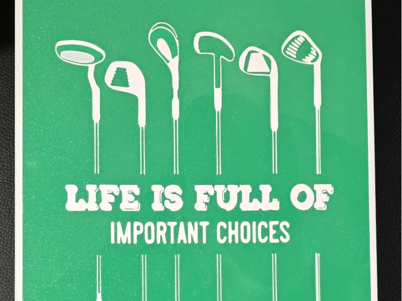 Life Is Full Of Choices - Golf Edition