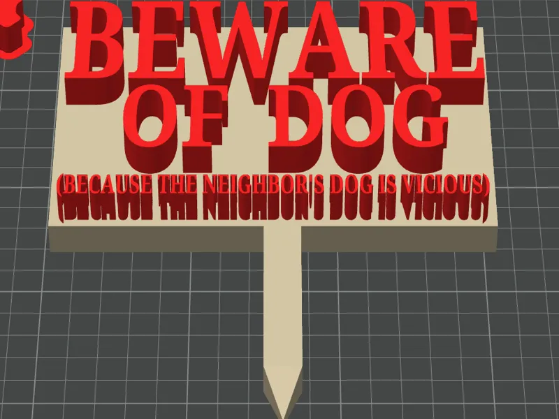 BEWARE OF DOG because the neighbors dog is vicious