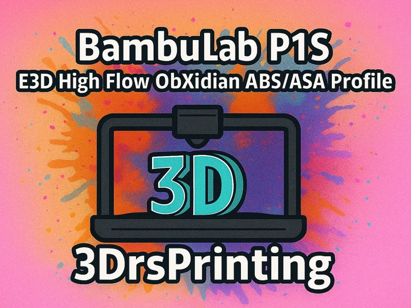 BambuLab P1S E3D High Flow ObXidian ABS_ASAProfile