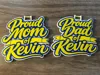 Proud Mom of Kevin - Proud Dad of Kevin