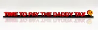 DCC - SHELF - TIME TO PAY THE DADDY TAX-GODDAMMIT DONUT