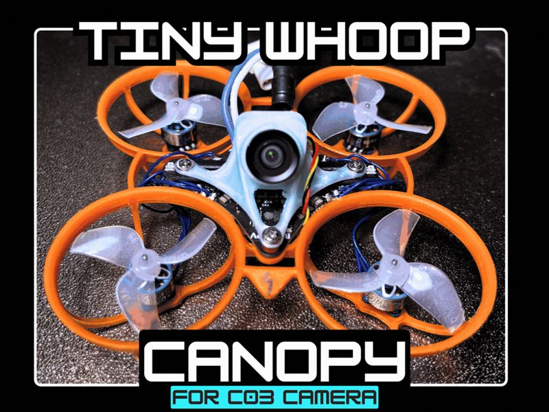 Tiny Whoop Canopy for C03 camera - many angles