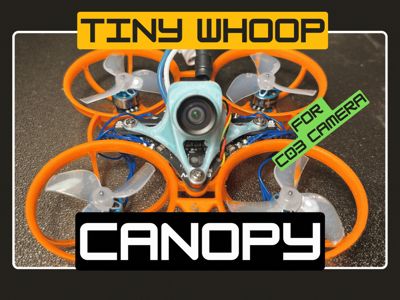 Tiny Whoop Canopy for C03 camera - many angles