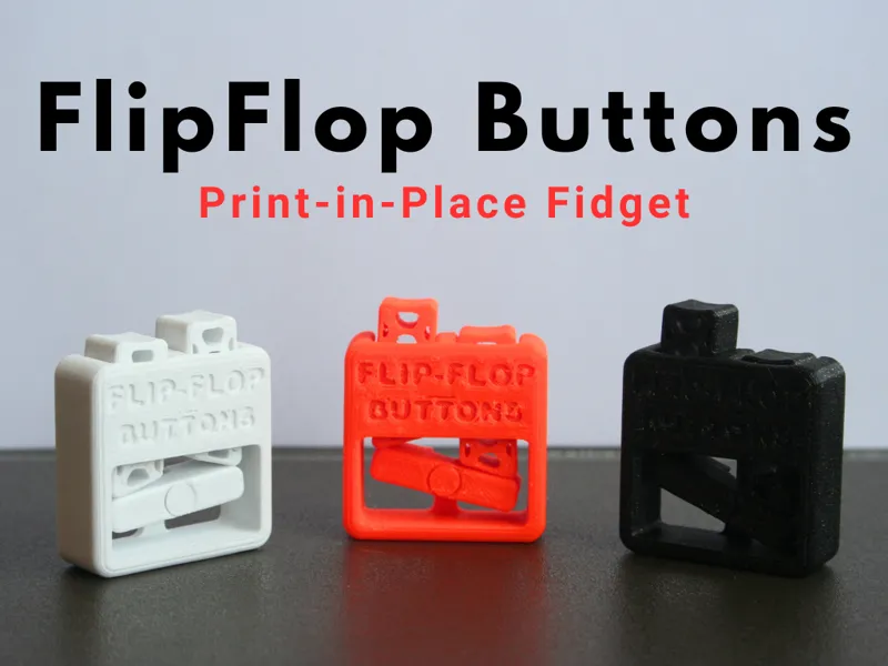 (Print-in-Place) FlipFlop Buttons