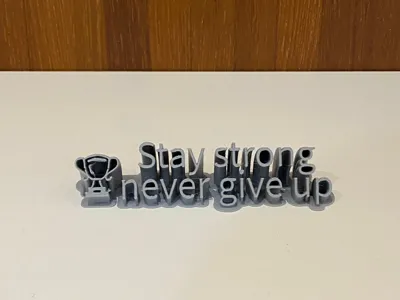 Stay strong, never give up.