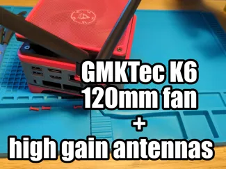 GMKTec K6 120mm fan + high gain antenna mod