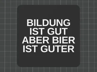 Bier Schild "Bildung ist gut, aber Bier ist guter"