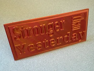 "Stronger Than Yesterday" Sign/Plaque