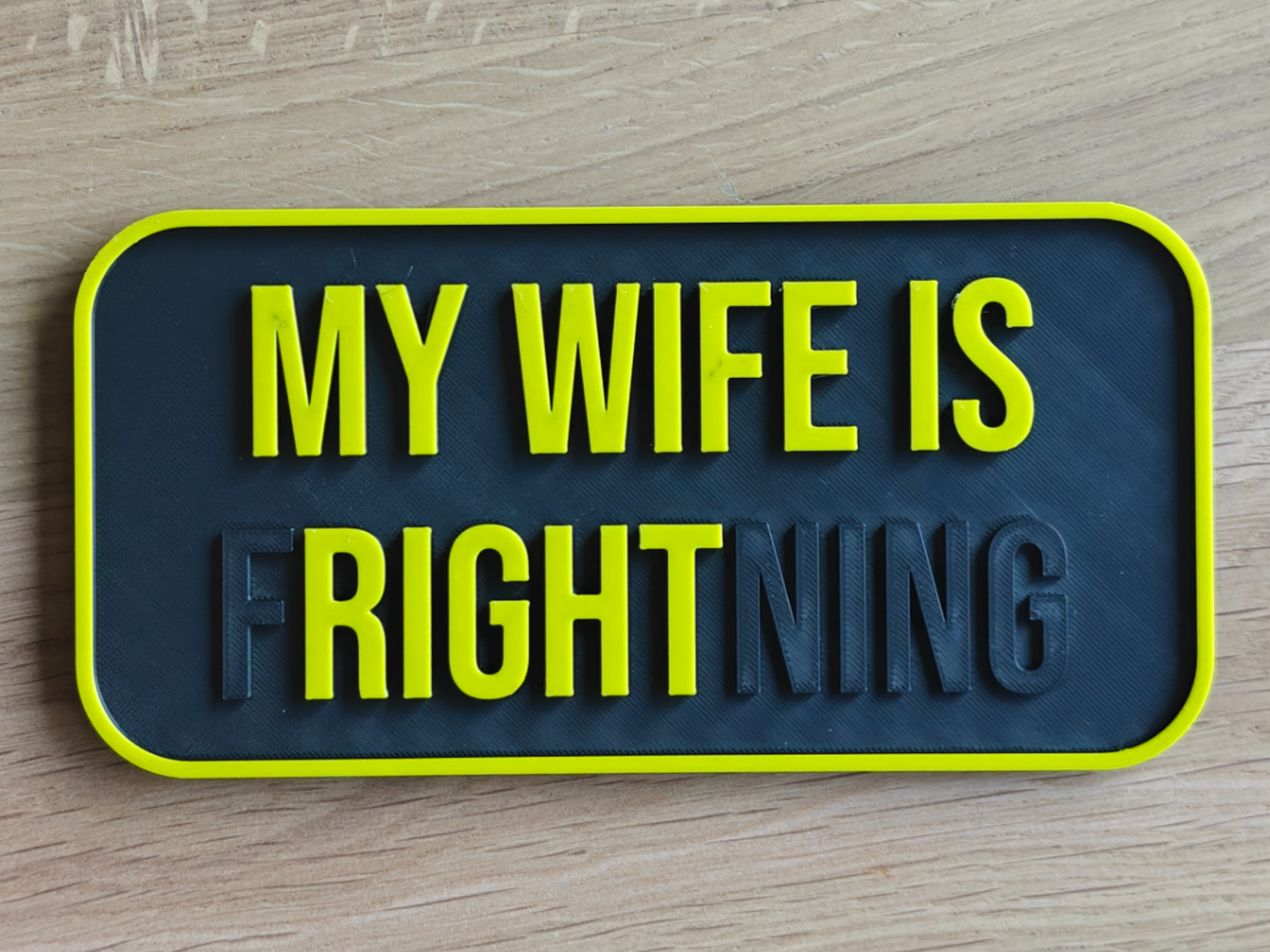 My wife is fRIGHTning Sign - 1