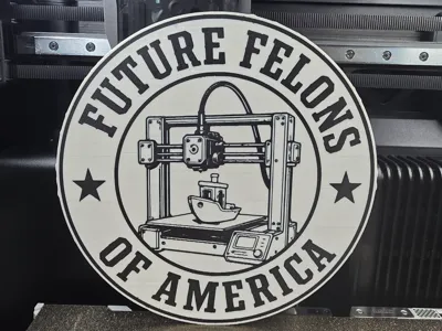 Future felons 3d printing sign