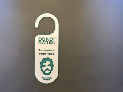 "Do Not Disturb" unless you are Pedro Pascal. Sign