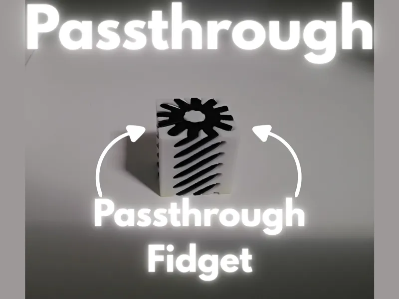 Passthrough Passthrough Fidget