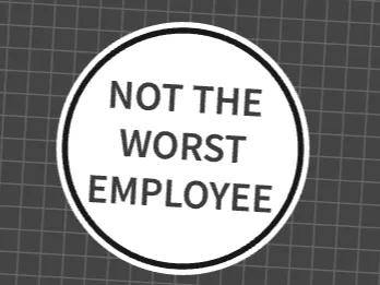 Raised Letters- Not the Worst Employee