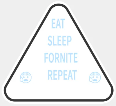 EAT SLEEP FORTNITE REPEAT
