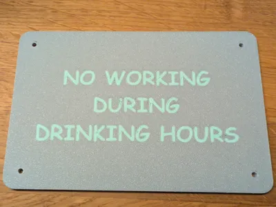 Funny Sign - No working during drinking hours 2D 