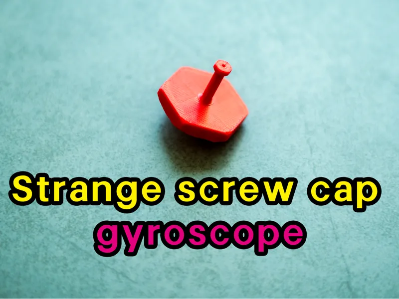 Strange screw cap gyroscope（奇奇怪怪螺丝帽陀螺）