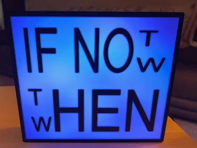 If Not Now, Then When LED Light Box