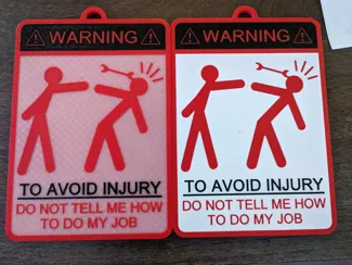 Warning Sign - To AVOID INJURY DO NOT TELL ME HOE TO DO MY JOB