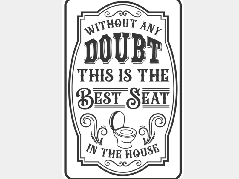 Funny Bathroom Sign - Best seat in the house