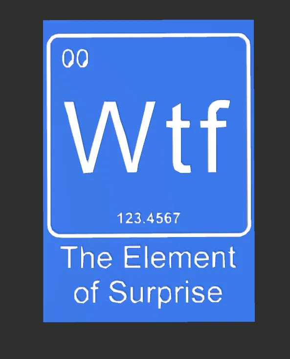Wtf-The Element of Surprise - one color printer