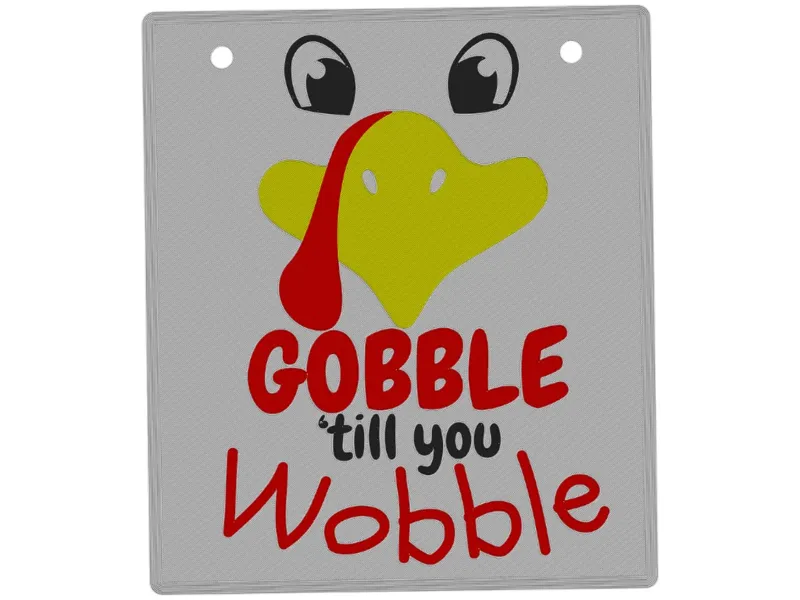 Gobble Till You Wobble Thanksgiving Sign