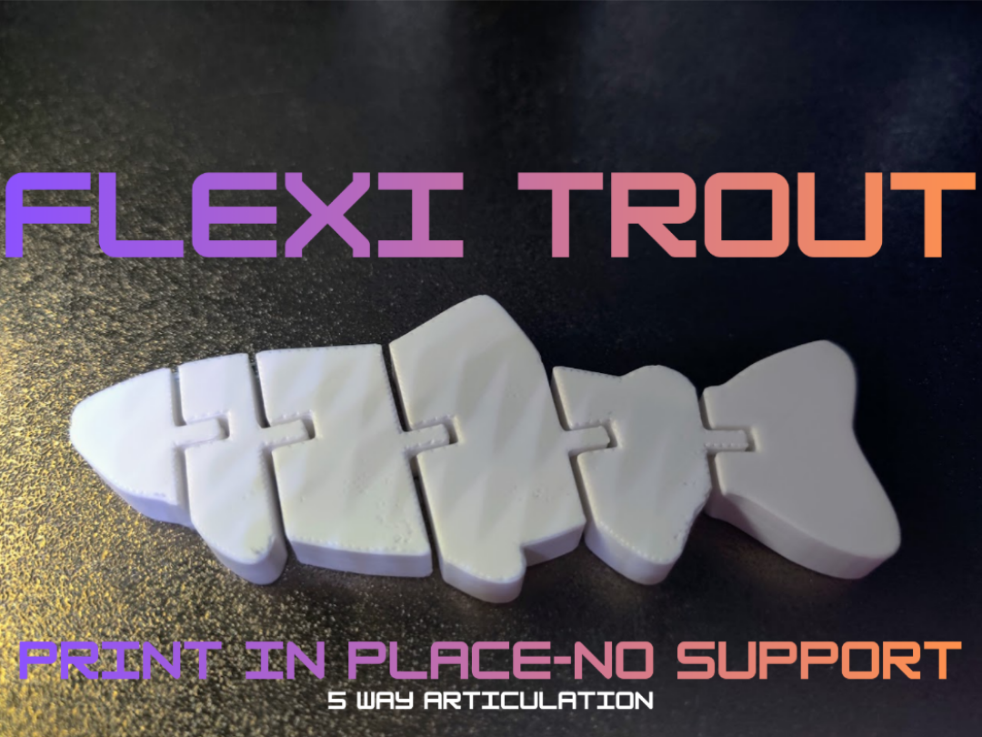 Flexi Trout-Print in Place-NO SUPPORT