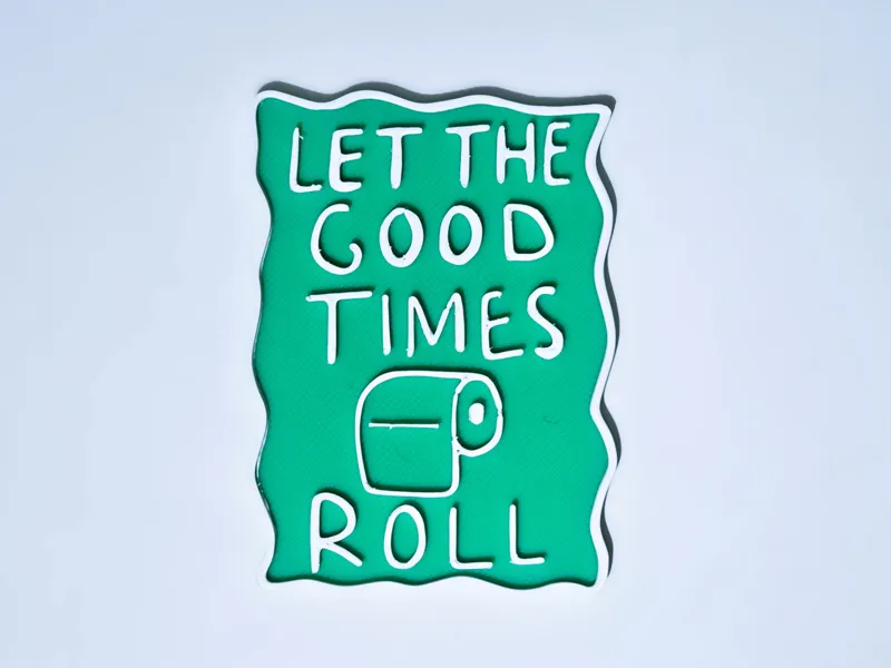 Good times roll - Toilet paper sign