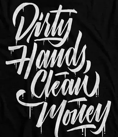 Dirty Hands Clean Money sign