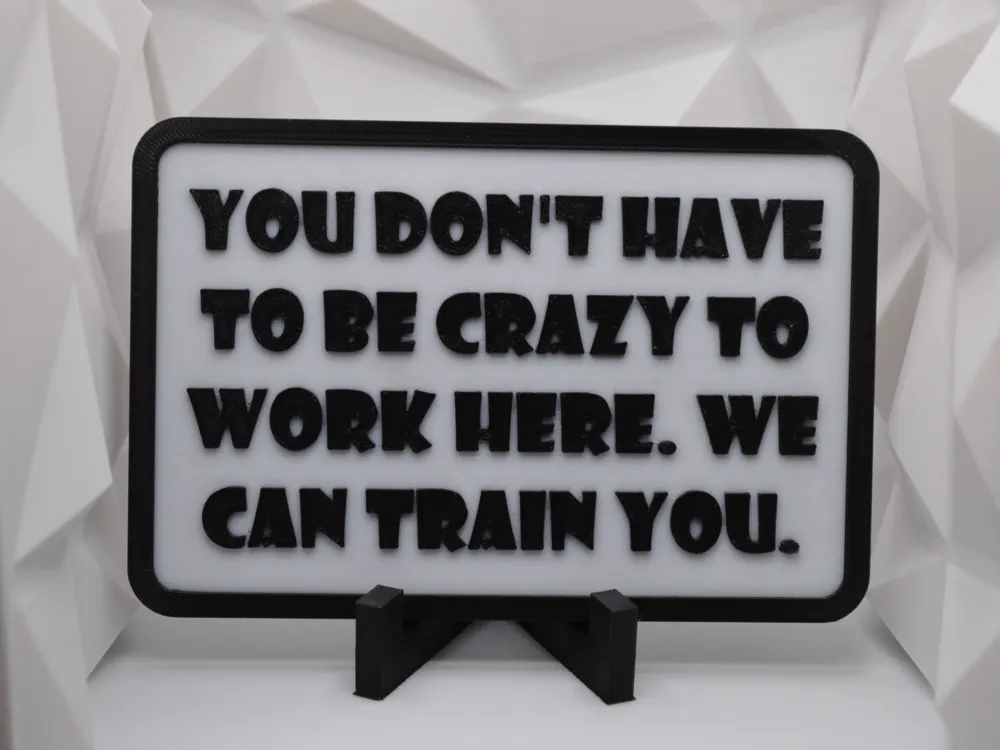 Funny Sign - Crazy To Work Here by CuratedAwesome - MakerWorld