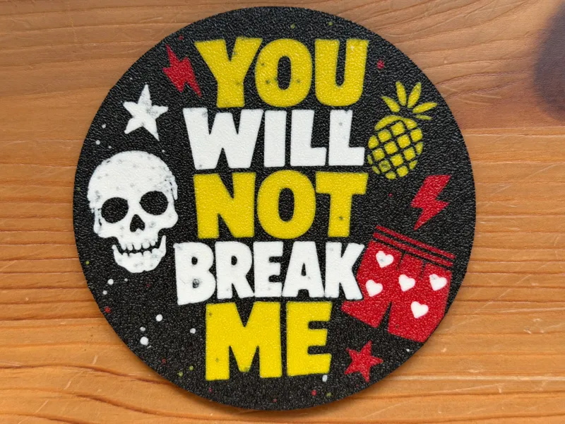 You Will Not Break Me Coaster