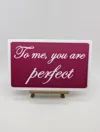 To me, you are perfect