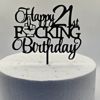 Happy 21st f**king Birthday cake topper