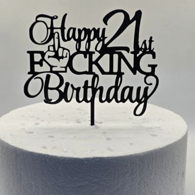 Happy 21st f**king Birthday cake topper 