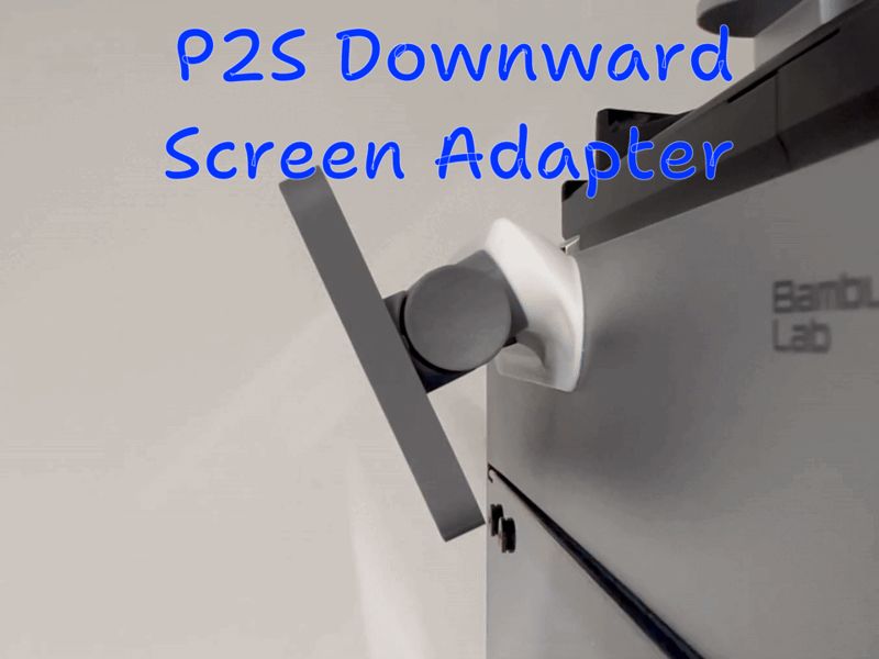 BambuLab P2S/X2D Downward Screen Adapter