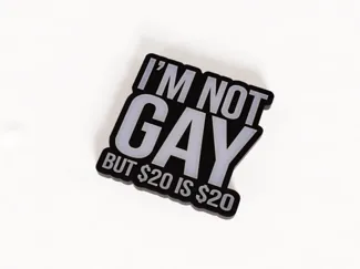 I'm Not Gay, But $20 Is $20 – Meme