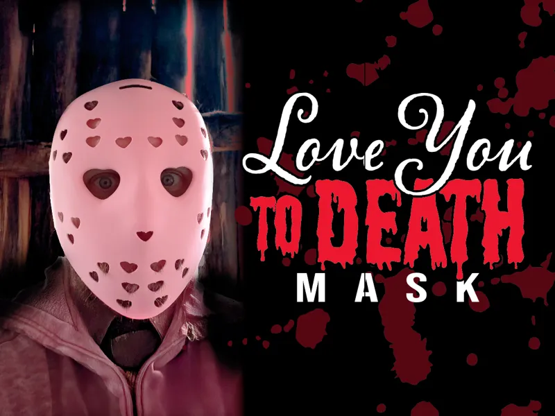 Love You to Death Mask