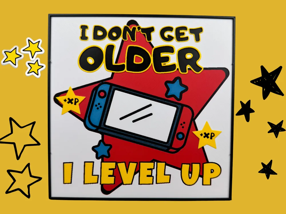 I don't get older - I level up! - Gamer Signs