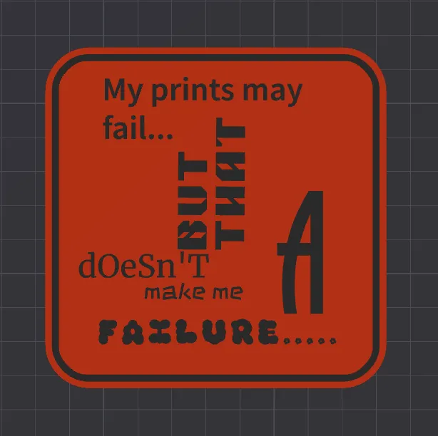 My prints may fail but that doesn't make me a failure sign