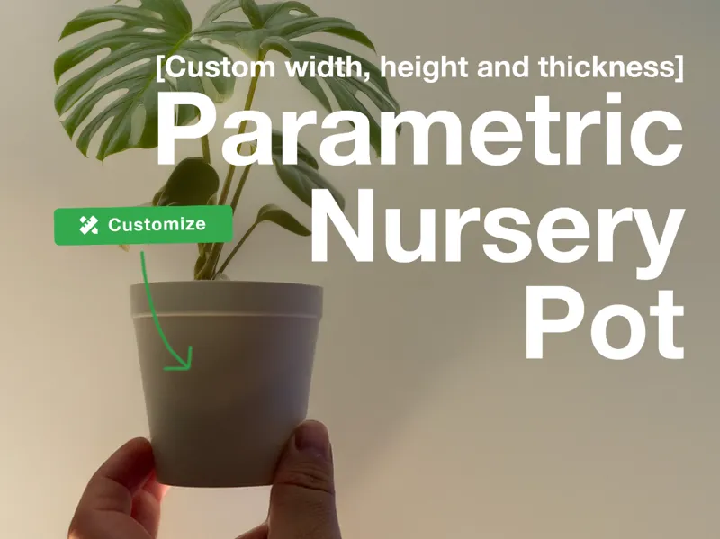 Parametric Nursery Pot - Size Customizer