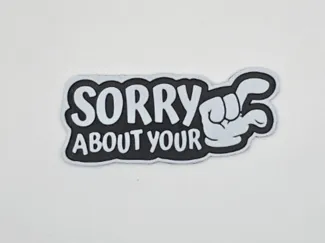 Sticker Sorry About Your 